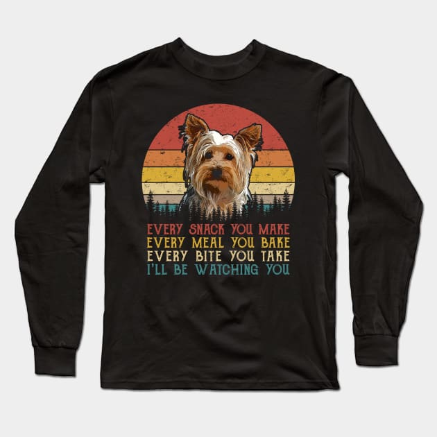 Vintage Every Snack You Make Every Meal You Bake Yorkshire Terrier Long Sleeve T-Shirt by SportsSeason